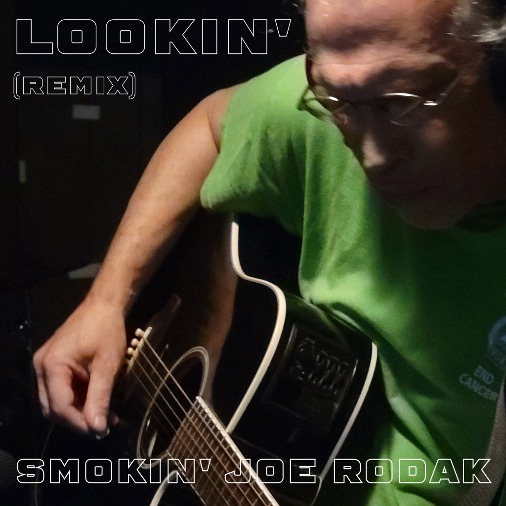 (2023) “Lookin’ (Remix)” by Smokin’ Joe&nbsp;Rodak