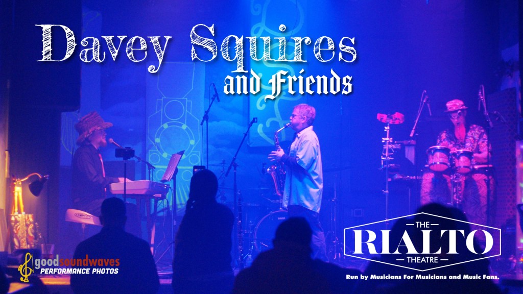 Davey Squires and Friends @ The Rialto Theatre&nbsp;2024
