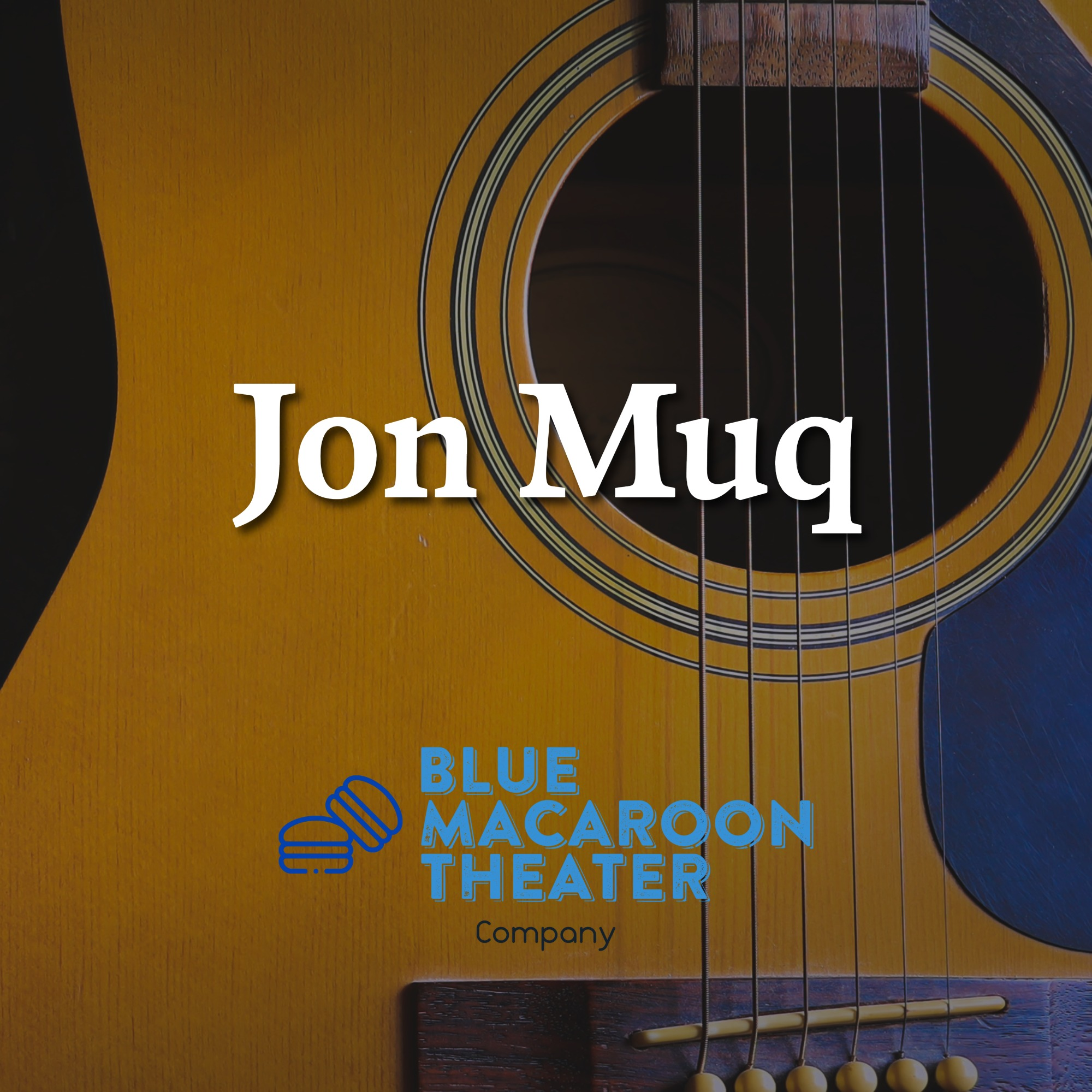 Jon Muq@ Blue Macaroon Theater 2025