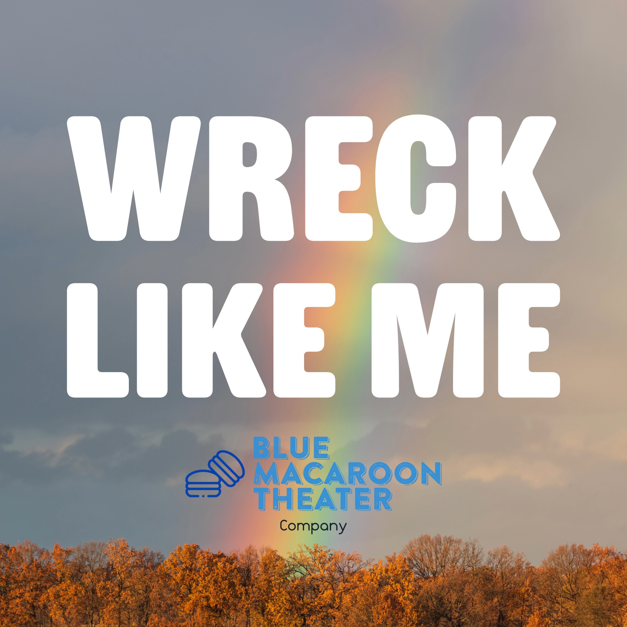 Wreck Like Me@ Blue Macaroon Theater 2025