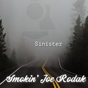 Smokin' Joe Rodak - Sinister